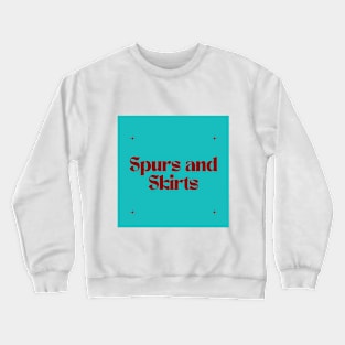 Spurs and Skirts Crewneck Sweatshirt